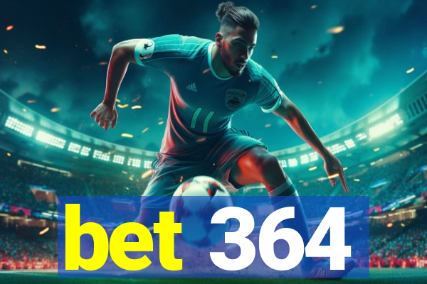 bet 364